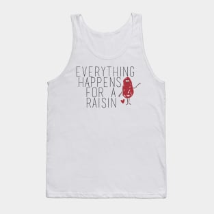 Everything Happens for a Raisin (Reason) Tank Top